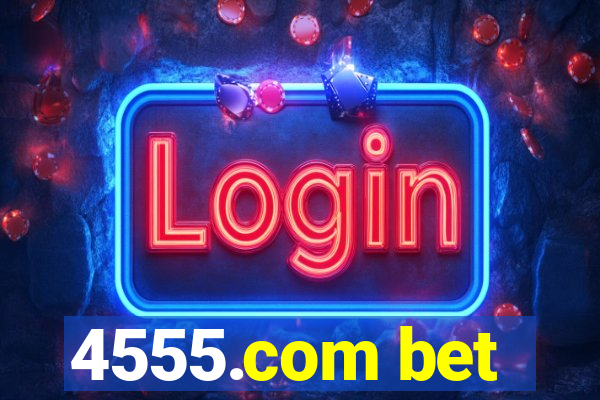 4555.com bet